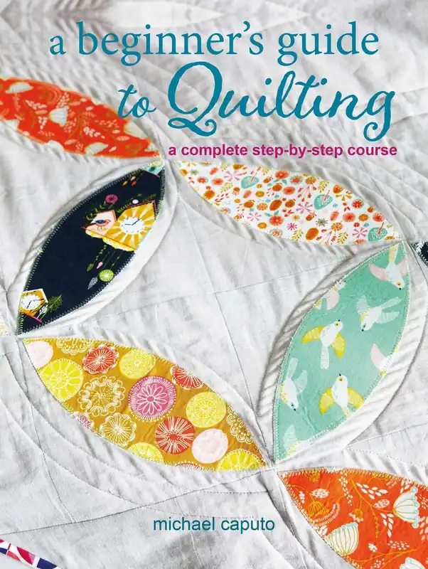 Buy Today A Beginner's Guide to Quilting: A complete step-by-step course