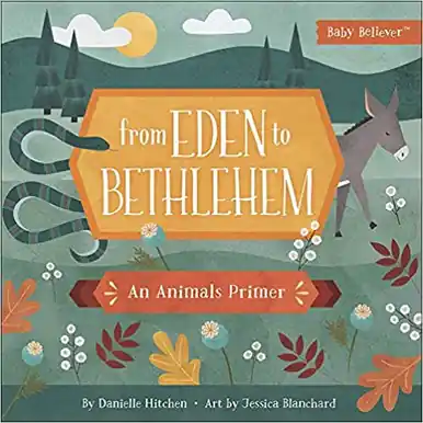 From Eden to Bethlehem: An Animals Primer Get Yours