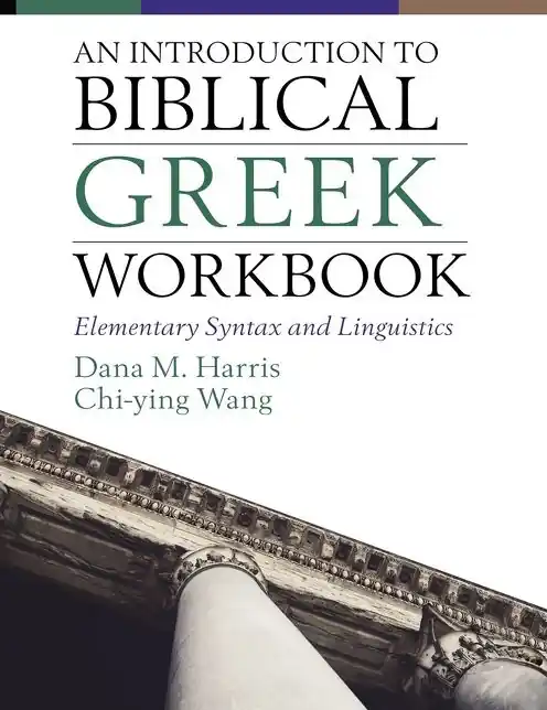 An Introduction to Biblical Greek Workbook: Elementary Syntax and Linguistics Top Rated